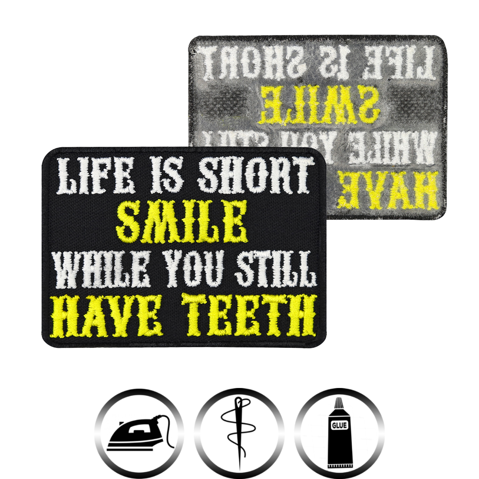 Life is short - Smile while you still have teeth. - Patch