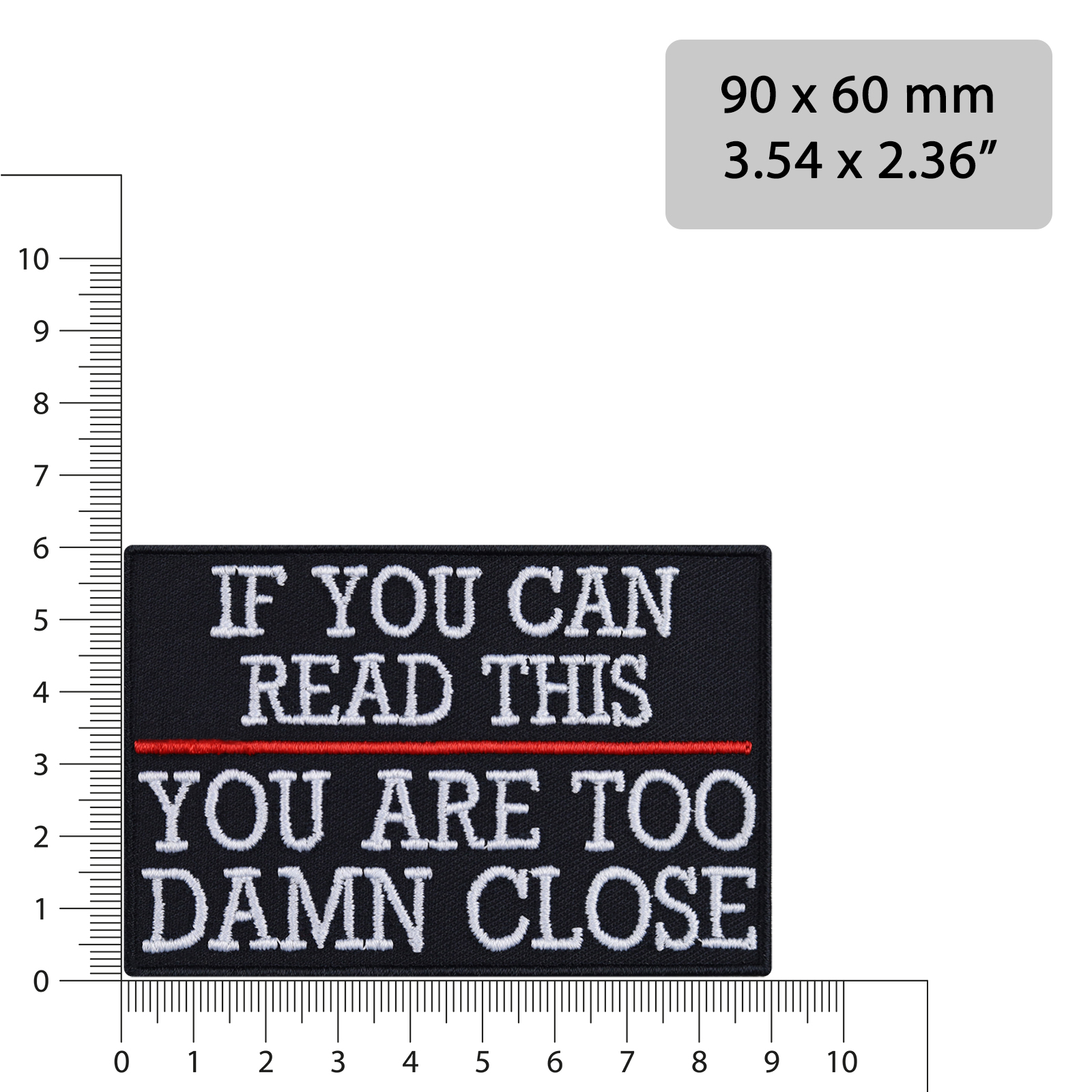 If you can read this, you are too damn close - Patch